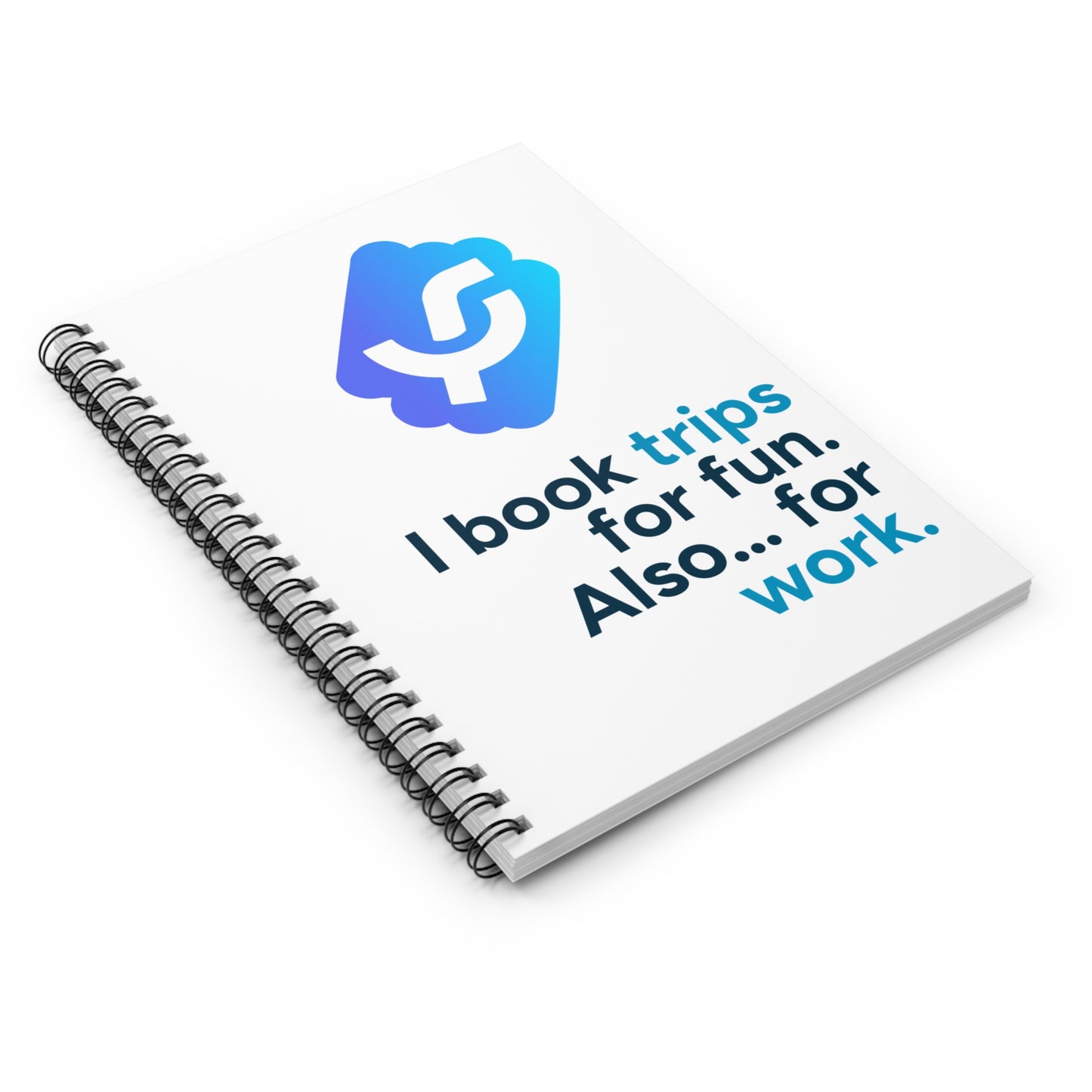 "I book trips for fun. Also... for work." - Spiral Notebook
