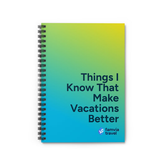 “Things I Know that Make Vacations Better” - Spiral Notebook