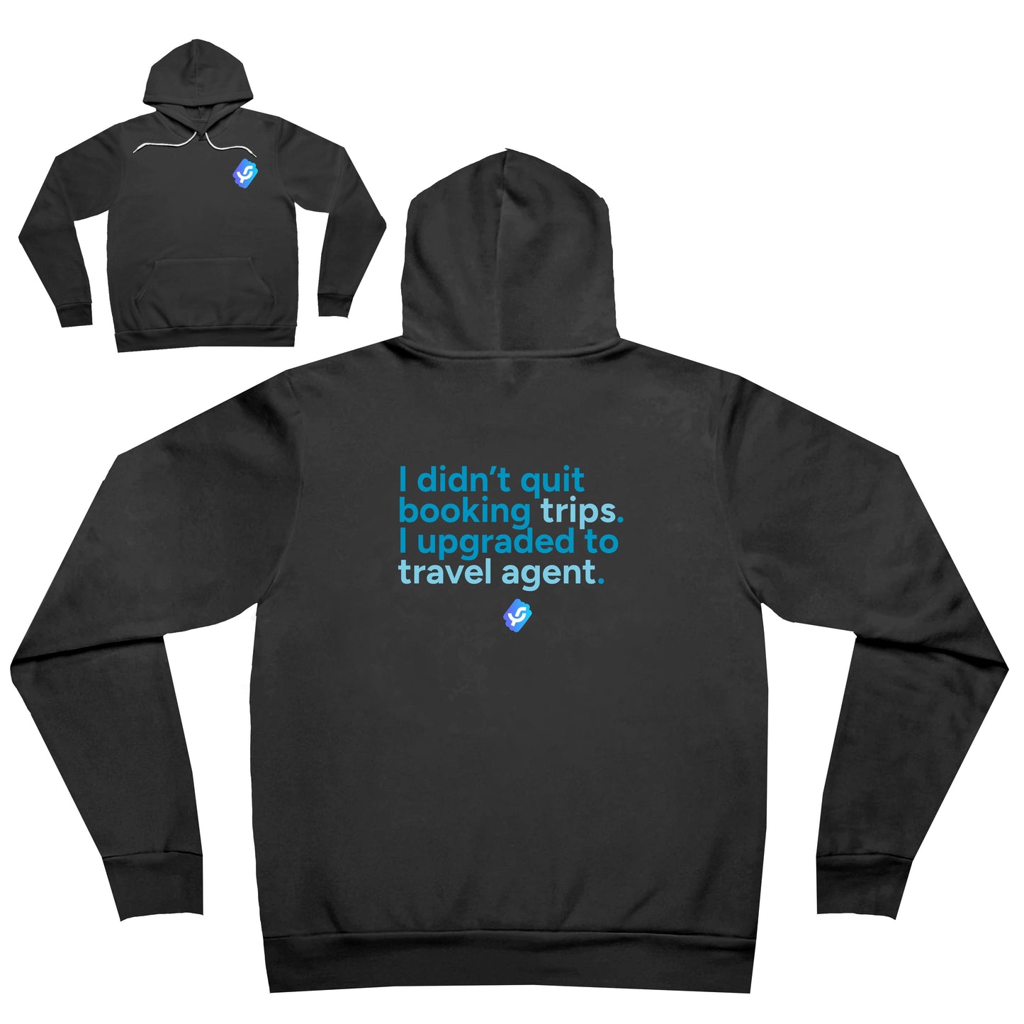“I didn’t quit booking trips, I upgraded to travel agent.” Hoodie