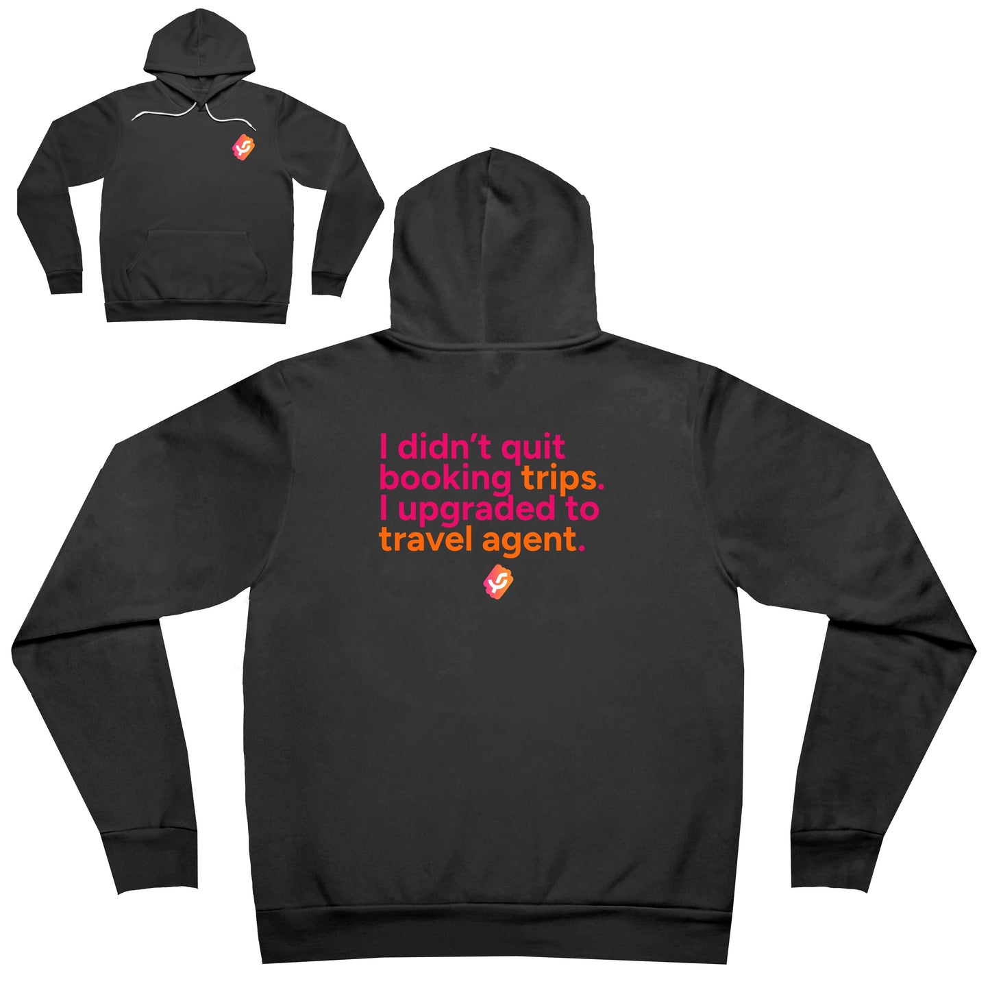 “I didn’t quit booking trips, I upgraded to travel agent.” Hoodie