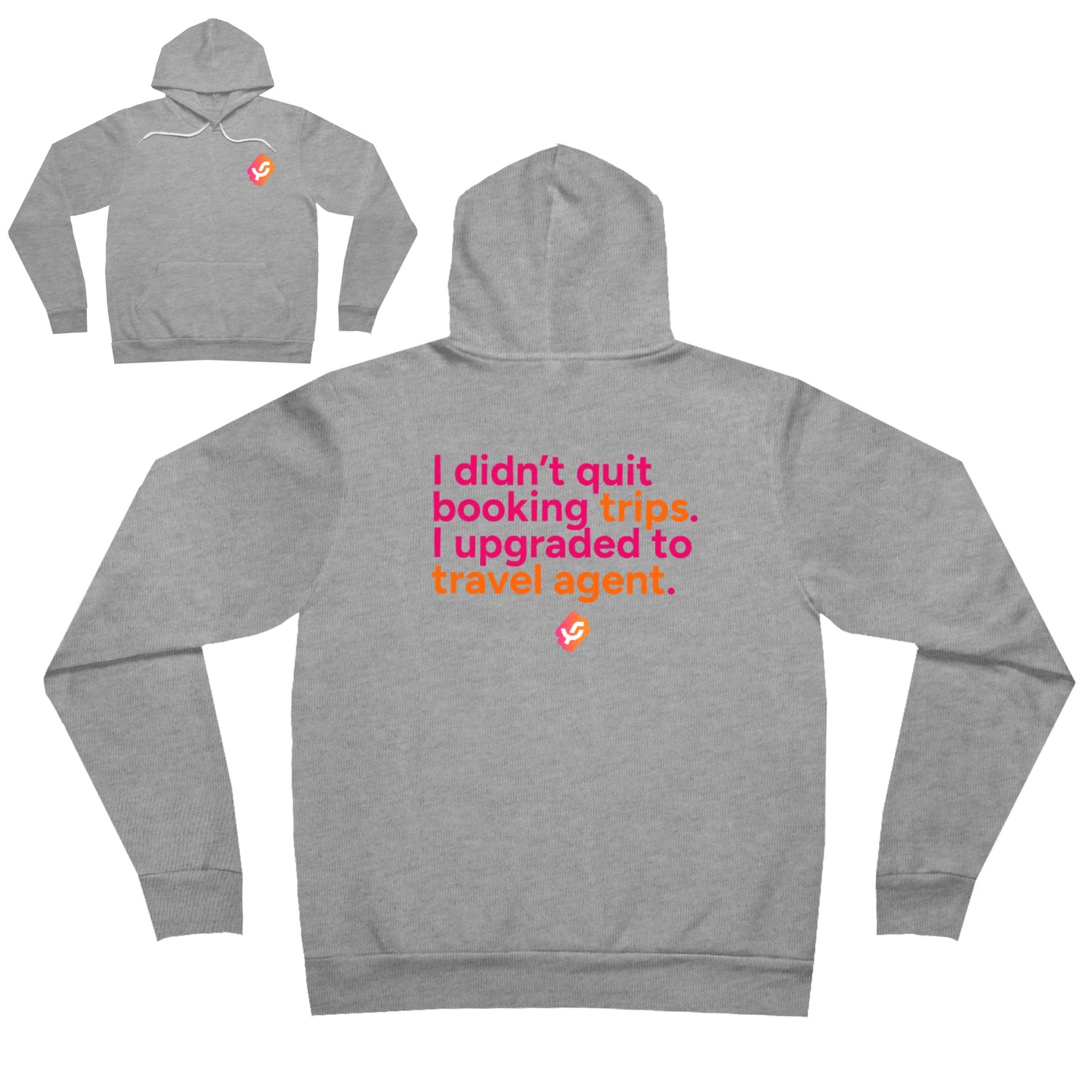 “I didn’t quit booking trips, I upgraded to travel agent.” Hoodie