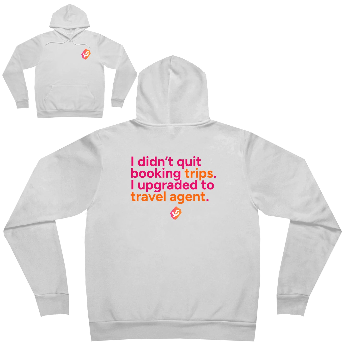 “I didn’t quit booking trips, I upgraded to travel agent.” Hoodie